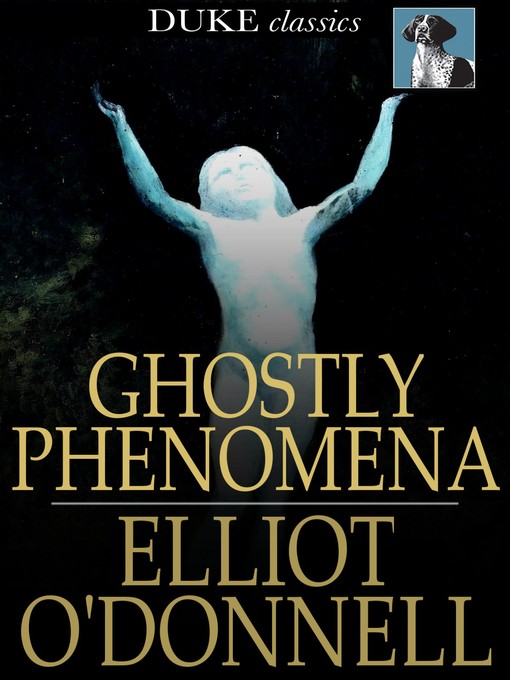 Title details for Ghostly Phenomena by Elliot O'Donnell - Available